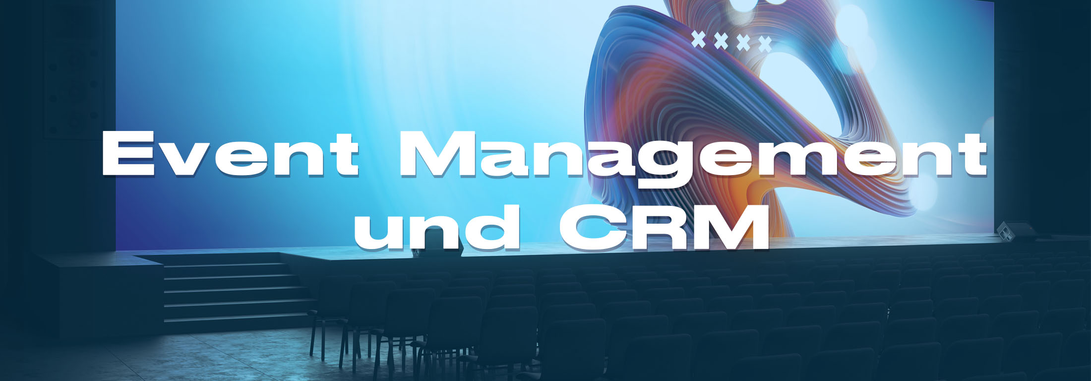 Event Management und CRM: Erfolgreiche Veranstaltungen mit der richtigen Strategie