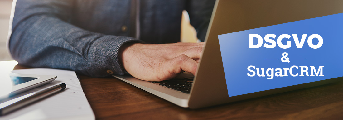 Datenschutz im CRM: DSGVO-konforme Prozesse implementieren - weniger Kosten, mehr Gewinn! DSGVO & SugarCRM